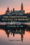 The Constitution In A Hall Of Mirrors - Canada At 150 Hardcover