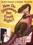 How Do Dinosaurs Say Good Night?   Paperback