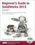 Beginner& 39 S Guide To Solidworks Level 1 Paperback