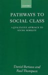 Pathways To Social Class: A Qualitative Approach To Social Mobility