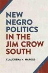 New Negro Politics In The Jim Crow South Hardcover