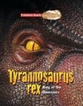 Tyrannosaurs Rex - Prehistoric Beasts Uncovered - King Of The Dinosaurs Paperback