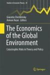 The Economics Of The Global Environment - Catastrophic Risks In Theory And Policy Hardcover 1ST Ed. 2016