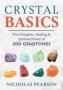 Crystal Basics - The Energetic Healing And Spiritual Power Of 200 Gemstones   Paperback