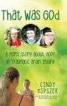 That Was God - A Mom& 39 S Story About Hope In Traumatic Brain Injury Hardcover