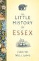 The Little History Of Essex   Hardcover