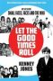 Let The Good Times Roll - My Life In Small Faces Faces And The Who Paperback