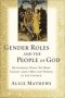 Gender Roles And The People Of God - Rethinking What We Were Taught About Men And Women In The Church   Paperback