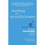 Working With Mindfulness: Keeping Calm And Focused To Get The Job Done