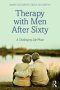 Therapy With Men After Sixty - A Challenging Life Phase   Paperback