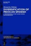 Diversification Of Mexican Spanish - A Tridimensional Study In New World Sociolinguistics Hardcover