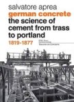 German Concrete 1819-1877 - The Science Of Cement From Trass To Portland Hardcover