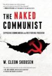The Naked Communist - Exposing Communism And Restoring Dom Hardcover
