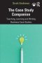 The Case Study Companion - Teaching Learning And Writing Business Case Studies   Paperback