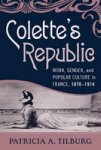 Colette& 39 S Republic - Work Gender And Popular Culture In France 1870-1914 Hardcover