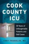 Cook County Icu - 30 Years Of Unforgettable Patients And Odd Cases Paperback