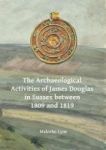 The Archaeological Activities Of James Douglas In Sussex Between 1809 And 1819 Paperback