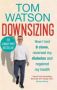 Downsizing - How I Lost 8 Stone Reversed My Diabetes And Regained My Health - The Sunday Times Bestseller   Hardcover