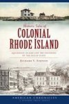 Historic Tales Of Colonial Rhode Island:: Aquidneck Island And The Founding Of The Ocean State American Chronicles