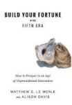 Build Your Fortune In The Fifth Era - How To Prosper In An Age Of Unprecedented Innovation Hardcover