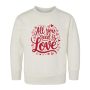 Red All You Need Is Love Kids Sweatshirt Toddler 4T Natural Heather
