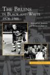 Bruins In Black And White - 1924-1966 Hardcover