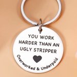 You Work Harder Than An Ugly Stripper Keychain Funny Coworker Employee Appreciation Gift Key Chain Ring Colleagues Friends Going