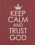 Keep Calm And Trust God
