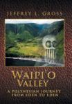 Waipi& 39 O Valley - A Polynesian Journey From Eden To Eden Hardcover