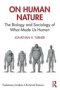 On Human Nature - The Biology And Sociology Of What Made Us Human   Paperback