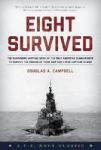 Eight Survived - The Harrowing Story Of The Uss Flier And The Only Downed World War II Submariners To Survive And Evade Capture