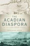 The Acadian Diaspora - An Eighteenth-century History Paperback