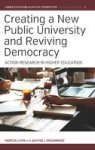 Creating A New Public University And Reviving Democracy - Action Research In Higher Education Hardcover