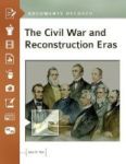 The Civil War And Reconstruction Eras - Documents Decoded Hardcover Annotated Edition