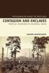 Contagion And Enclaves: Tropical Medicine In Colonial India Postcolonialism Across Disciplines
