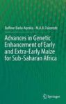 Advances In Genetic Enhancement Of Early And Extra-early Maize For Sub-saharan Africa Hardcover 1ST Ed. 2017