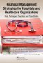 Financial Management Strategies For Hospitals And Healthcare Organizations - Tools Techniques Checklists And Case Studies   Hardcover New