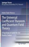 The Universal Coefficient Theorem And Quantum Field Theory - A Topological Guide For The Duality Seeker Hardcover 1st Ed. 2017