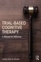 Trial-based Cognitive Therapy - A Manual For Clinicians   Paperback