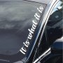 It Is What It Is Side Windshield Banner Decal Sticker 50.8 Cm