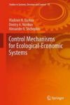 Control Mechanisms For Ecological-economic Systems Hardcover 2015 Ed.
