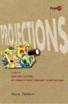 Projections - Comics And The History Of Twenty-first-century Storytelling Paperback