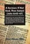 A Sermon - If Not God, Then Satan! John 8:42-47 Hardcover