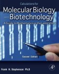 Calculations For Molecular Biology And Biotechnology Second Edition: A Guide To Mathematics In The Laboratory