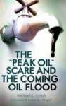 The Peak Oil Scare And The Coming Oil Flood Hardcover
