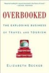 Overbooked: The Exploding Business Of Travel And Tourism