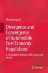 Divergence And Convergence Of Automobile Fuel Economy Regulations - A Comparative Analysis Of Eu Japan And The Us Hardcover 2015