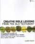 Creative Bible Lessons From The Old Testament - 12 Character Studies Of Surprisingly Modern Men And Women   Paperback