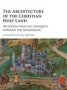 The Architecture Of The Christian Holy Land - Reception From Late Antiquity Through The Renaissance   Hardcover