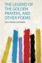 The Legend Of The Golden Prayers And Other Poems   Paperback